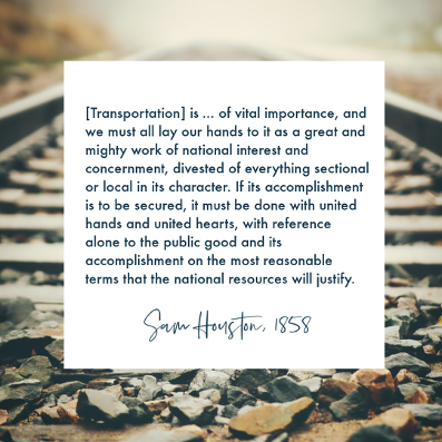 A quote from Sam Houston in 1858 on the importance of transportation
